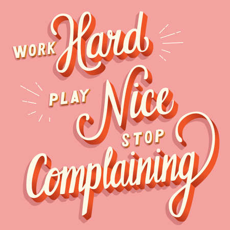 Work hard, play nice, stop complaining, hand lettering typography modern poster design, vector illustrationのイラスト素材