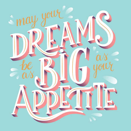 May your dreams be as big as your appetite, hand lettering typography modern poster design, flat vector illustrationのイラスト素材