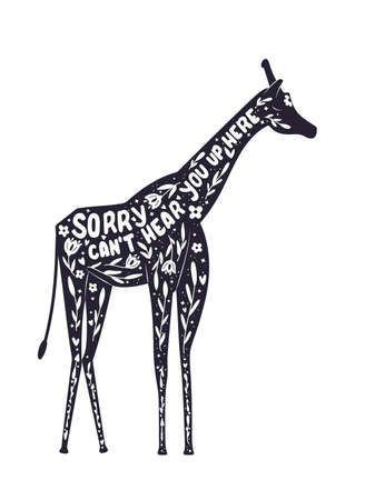 Animal and hand lettering illustration. I can't hear you up here words. Monochrome giraffe silhouette, floral decoration and motivational quote, isolated on white. Flat vector illustration.のイラスト素材