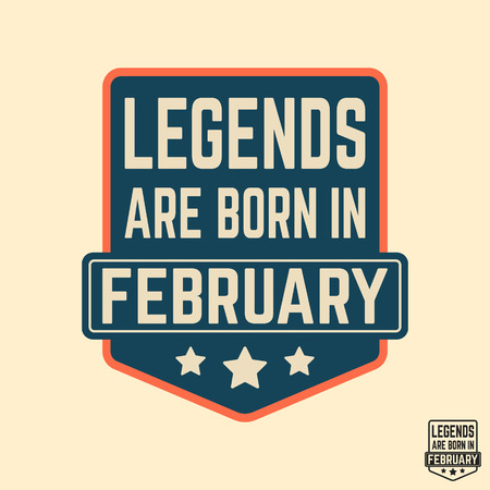 T-shirt print design. Legends are born in February vintage t shirt stamp. Badge applique, label t-shirts, jeans, casual wear. Vector illustration.のイラスト素材