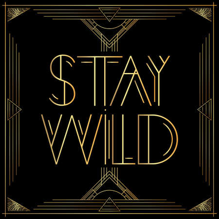 Art Deco Stay Wild text. Golden decorative greeting card, sign with vintage letters.のイラスト素材