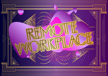 Art Deco Remote Workplace text. Decorative greeting card, sign with vintage letters.