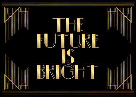 Art Deco The Future is bright text. Decorative greeting card, sign with vintage letters.