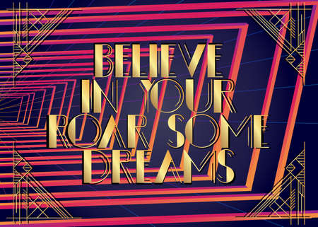 Art Deco Believe in your roar some dreams text. Decorative greeting card, sign with vintage letters.のイラスト素材