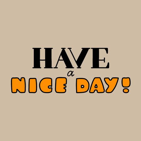 Lettering composition "Have a nice day!" on beige backgroundのイラスト素材