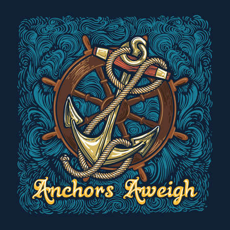 Retro Poster of Anchor in Ropes with Ship Wheel  and wording Anchors Aweigh. Vector illustration.のイラスト素材