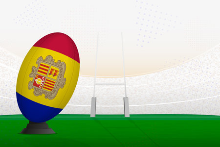 Andorra national team rugby ball on rugby stadium and goal posts, preparing for a penalty or free kick. Vector illustration.のイラスト素材