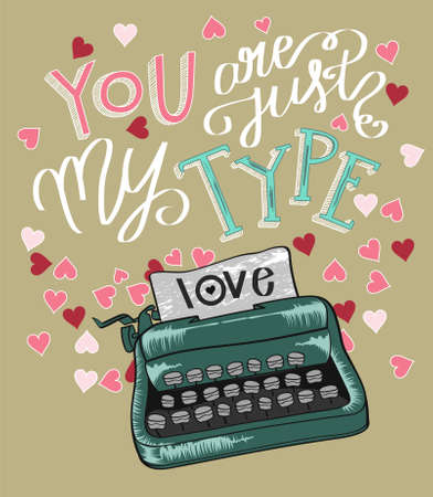 You are just my tipe. Happy Valentine's Day. Hand lettering. Handmade calligraphy, vector. Greeting card. Happy Valentine's Day message.のイラスト素材