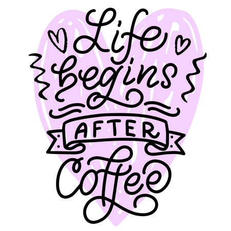 Inscription - life begins after coffee - black letters and pink heart on a white background, vector graphics. For postcards, posters, t-shirt prints, notebook covers, packaging, stickers, mugのイラスト素材