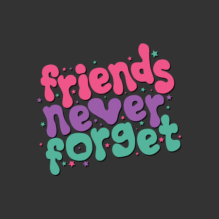 Friends never forget - hand drawn lettering phrase for your design.のイラスト素材