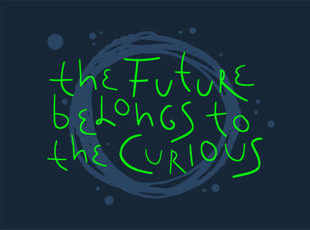 Motivation inspirational quote The future belongs to the curious. Hand drawn lettering. Poster,...