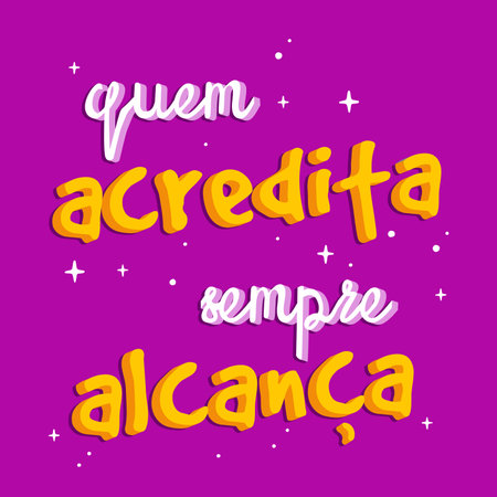 Motivational Brazilian Portuguese phrase. Translation: "Whoever believes always achieves"のイラスト素材