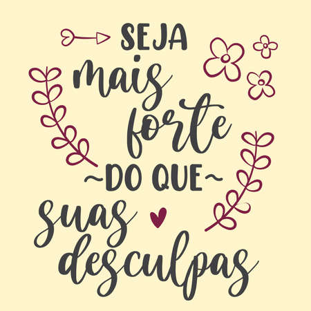 Motivational Portuguese phrase. Translation from Brazilian English: "Be stronger than you apologies"のイラスト素材