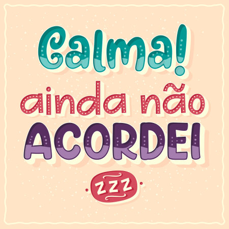 Comic phrase poster in Brazilian Portuguese. Translation: "Calm down, I haven't woken up yet"のイラスト素材