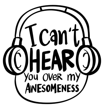 Word expression for I can't hear you over my awesomeness illustrationのイラスト素材