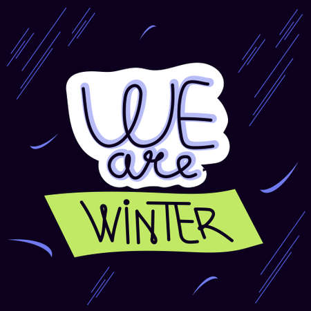 Winter vector illustration hand drawing lettering text WE ARE WINTER. good for printing on Tshirt.のイラスト素材