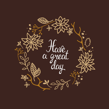 Have a great day illustration with hand drawn phrase and floral wreath. Vector greeting card.のイラスト素材