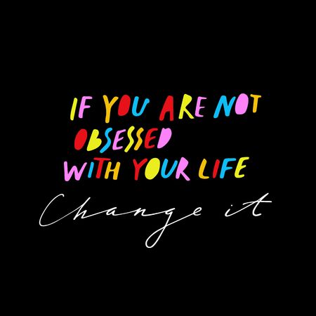 If You Are Not Obsessed With Your Life Change It. Vector Handwritten Motivation Quoteのイラスト素材
