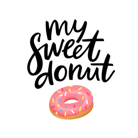 My Sweet Donut Vector Illustration with Pink Glazed Doughnut and Hand Drawn Phrase. Art for T Shirt Prints, Posters and Greeting Cards on Valentines Day. Abstract Food Background.のイラスト素材