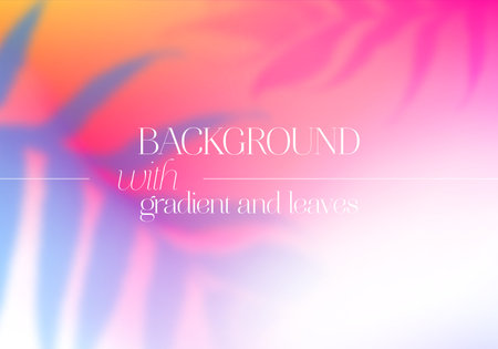 Vector Vibrant Gradient Background. Abstract Backdrop with Blurred Tropical Foliage Elements. Bright...
