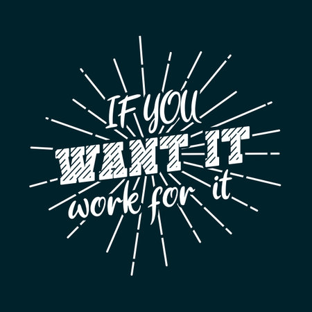 If you want it, work for it. Motivational quoteのイラスト素材