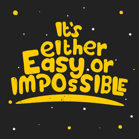 It is either easy or impossibleのイラスト素材