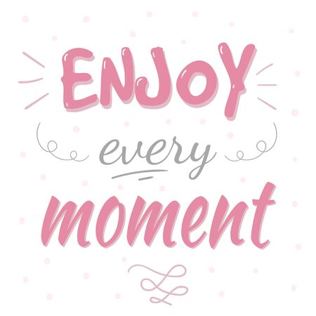Enjoy every moment typography poster. Inspirational and romantic quoteのイラスト素材