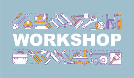 Workshop word concepts banner. Construction tools. Repair and renovation instruments. Working tools....
