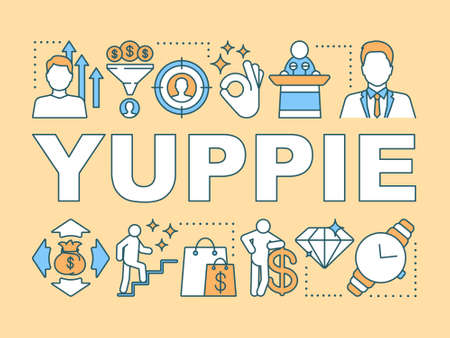 Yuppie word concepts banner. Young urban professional. Business person. Luxurious living....