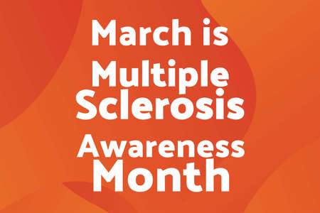 March is Multiple Sclerosis Awareness Month. Template for background, banner, card, poster with text...