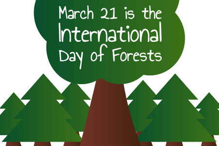 March 21 is the International Day of Forests. Holiday concept. Template for background, banner, card, poster with text inscription. Vector EPS10 illustration.のイラスト素材