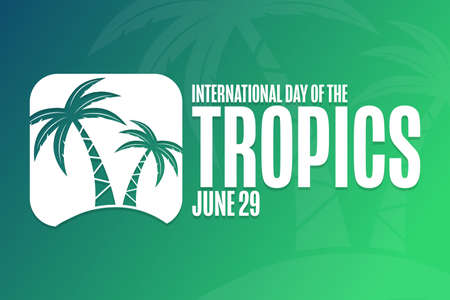 International Day of the Tropics. June 29. Holiday concept. Template for background, banner, card, poster with text inscription.のイラスト素材