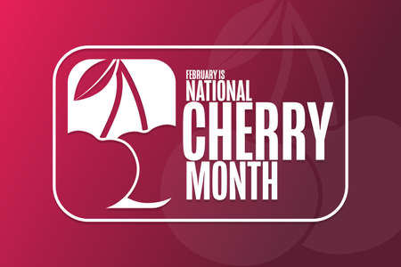 February is National Cherry Month. Holiday concept. Template for background, banner, card, poster...