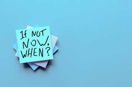 If Not Now When, text on a stack of note paper. Motivating and inspiring question, mockup and template, space for textの写真素材