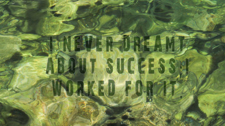 I never dreamt about success. I worked for it. success slogans.の写真素材