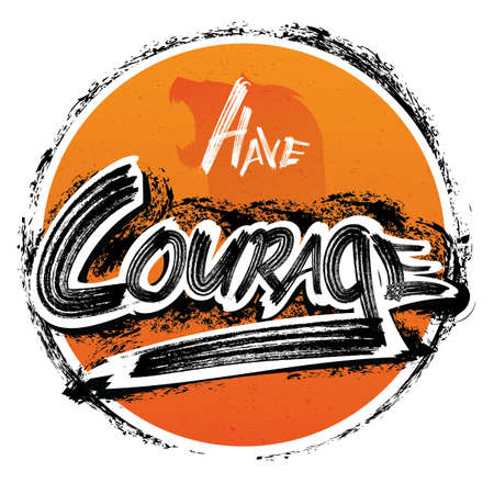 have courage concept