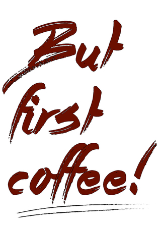 But first coffee! - Vectorのイラスト素材