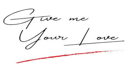 Give me Your Love handwrite on white background - Vector