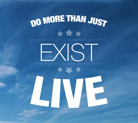 Do more than just exist live. Live your life happy quote text concept on blue skyの写真素材