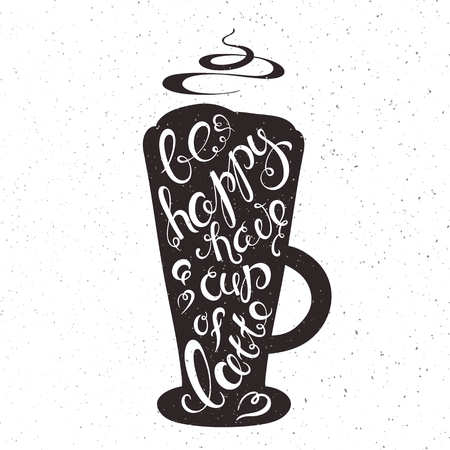 vector hand drawn printable illustration of cup of latte with lettering expression - be happy have a  cup of latte, smoke with grunge texture.のイラスト素材