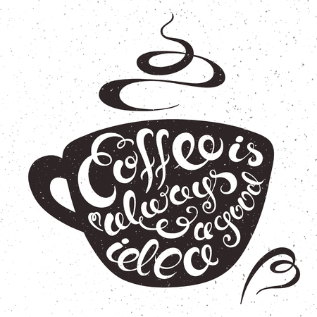 vector hand drawn printable illustration of cup of coffee with lettering expression - coffee is always a good idea, smoke and heart with grunge texture.のイラスト素材