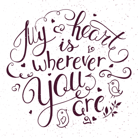 vector illustration of hand lettering inspiring quote - my heart is wherever you. Can be used for valentines day nice gift cardのイラスト素材
