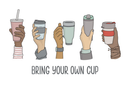 Diverse hands with reusable cups for drinks to go. Bring your own cup slogan. No single use plastic, Zero waste, Eco friendly living conceptのイラスト素材