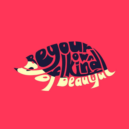 Be your own kind of beautiful. Typography word picture as hedgehog image. Hand lettered typography illustration, wrap text inside a shape, silhouette with letters. Inspirational quote vector isolated.のイラスト素材