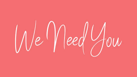 We Need You, Calligraphy signature font, girly pinky background, Quote Conceptの写真素材
