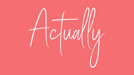 Actually, Calligraphy signature font, girly pinky background, Quote Conceptの写真素材