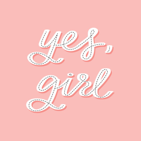 Feministic quote. Yes girl. Hand drawn lettering card. Calligraphic inscription, quote, phrase. Greeting card, poster, typographic design. vectorのイラスト素材