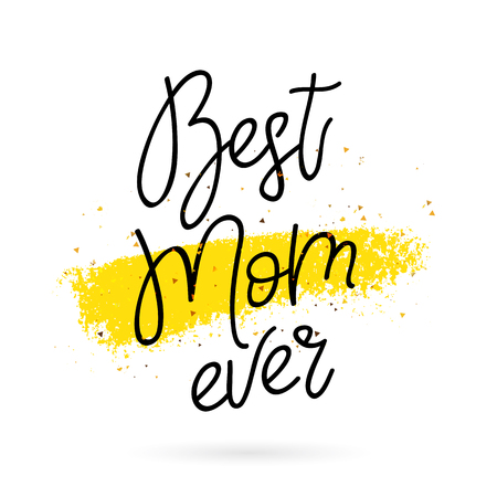 Best mom ever. Calligraphy. Vector illustration on white background with gold color ink smear. Great holiday gift card.のイラスト素材