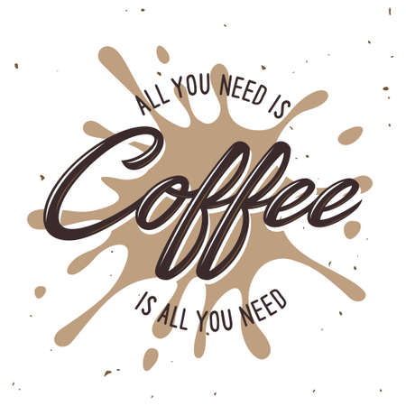 All you need is coffee lettering poster. Typographic design element for coffee shop decoration, prints, posters, wall art. Vector vintage illustration.のイラスト素材