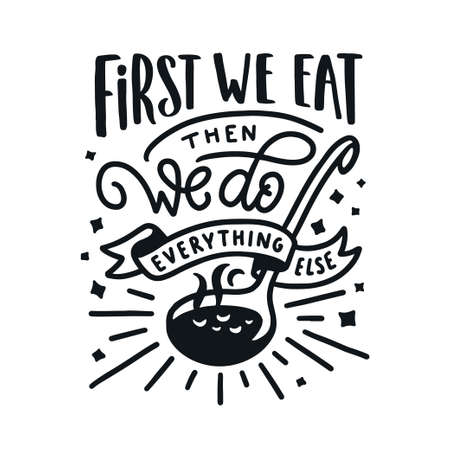 First we eat typography kitchen poster. Soup ladle with food related quote. Wall art cooking print. Vector vintage illustration.のイラスト素材